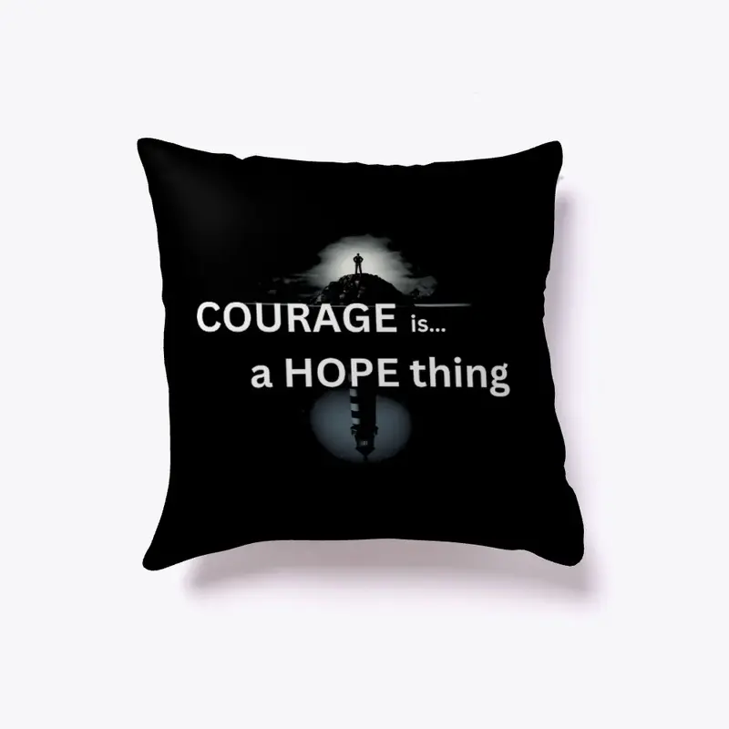 COURAGE is a HOPE thing