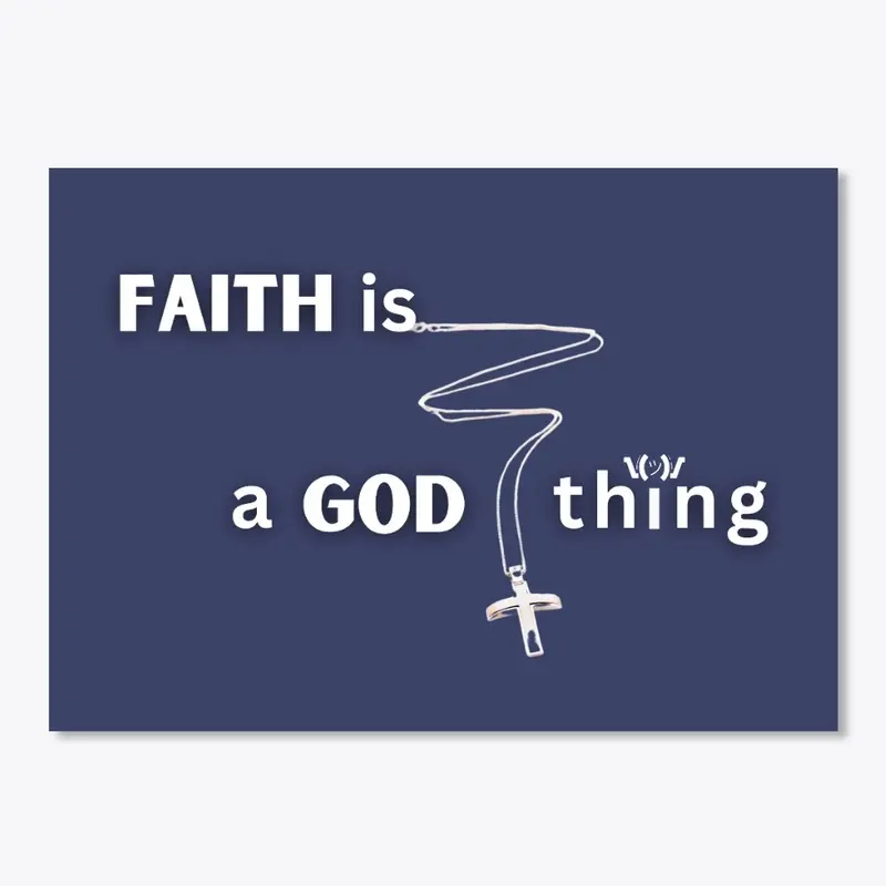 FAITH is a GOD thing