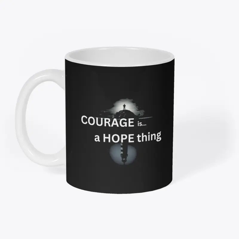 COURAGE is a HOPE thing