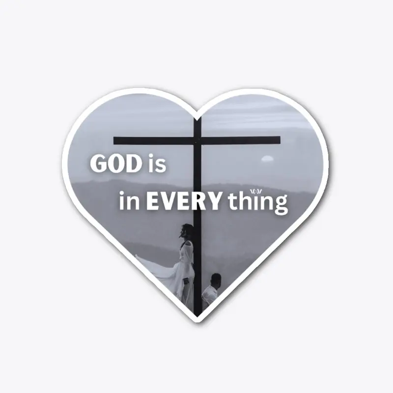 GOD is in EVERYTHING