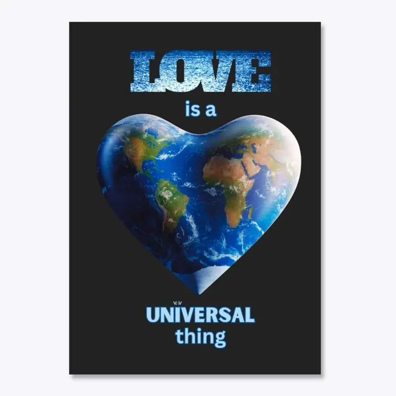 LOVE is a UNIVERSAL thing