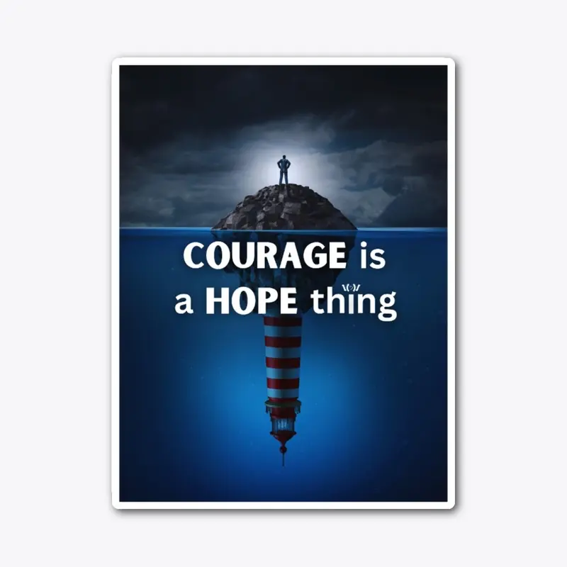 COURAGE is a HOPE thing